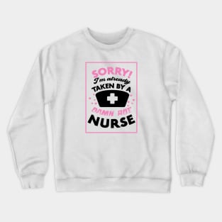 Sorry! I'm Already Taken By A Damn Hot Nurse (Pink & Black) Crewneck Sweatshirt